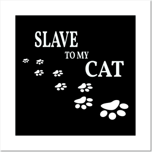 Slave to my cat (White) Posters and Art